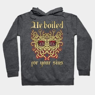 He boiled for your sins. The flying spaghetti monster, pastafarian noodliness Hoodie